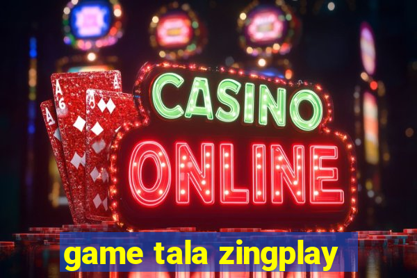 game tala zingplay