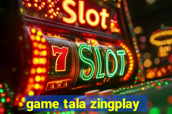 game tala zingplay