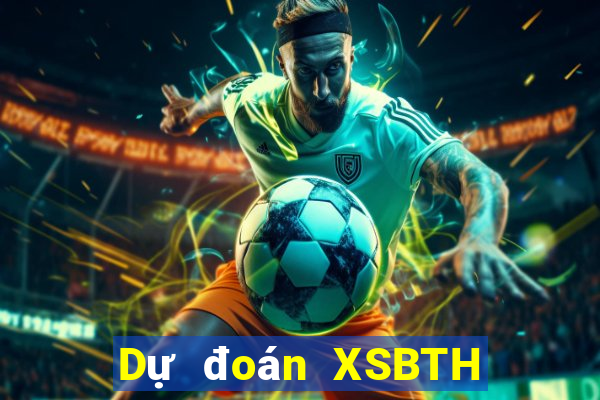 Dự đoán XSBTH Thứ 7