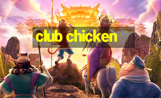 club chicken