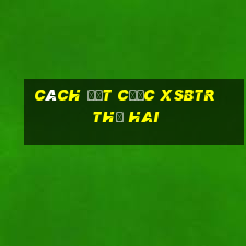 Cách đặt cược XSBTR thứ hai