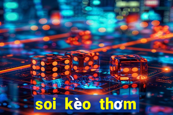 soi kèo thơm đêm nay