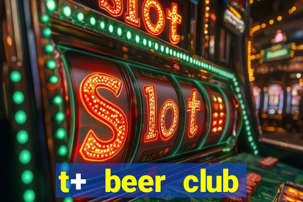 t+ beer club giảng võ