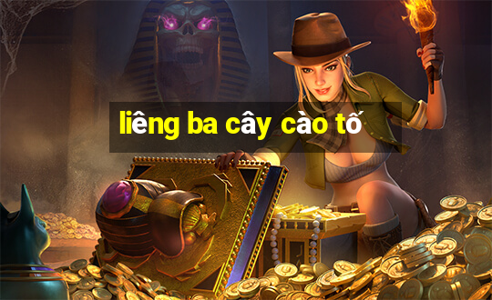 liêng ba cây cào tố