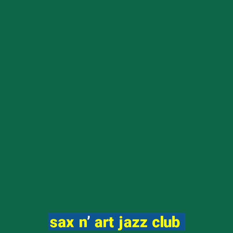 sax n art jazz club