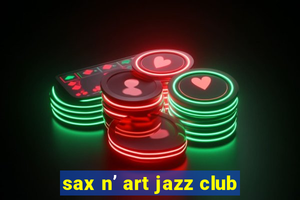 sax n art jazz club