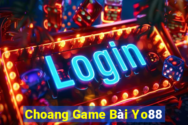 Choang Game Bài Yo88