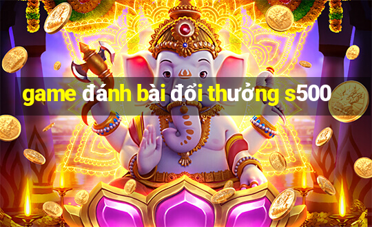 game đánh bài đổi thưởng s500