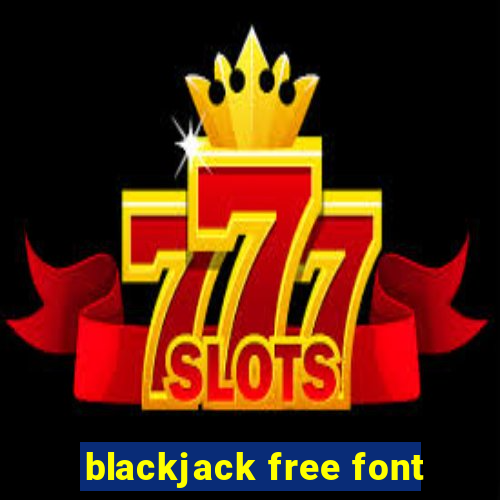 blackjack free font