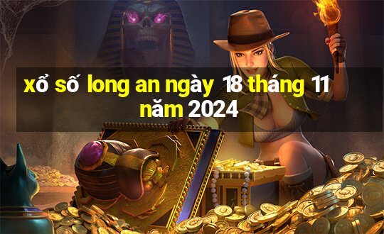 xổ số long an ngày 18 tháng 11 năm 2024