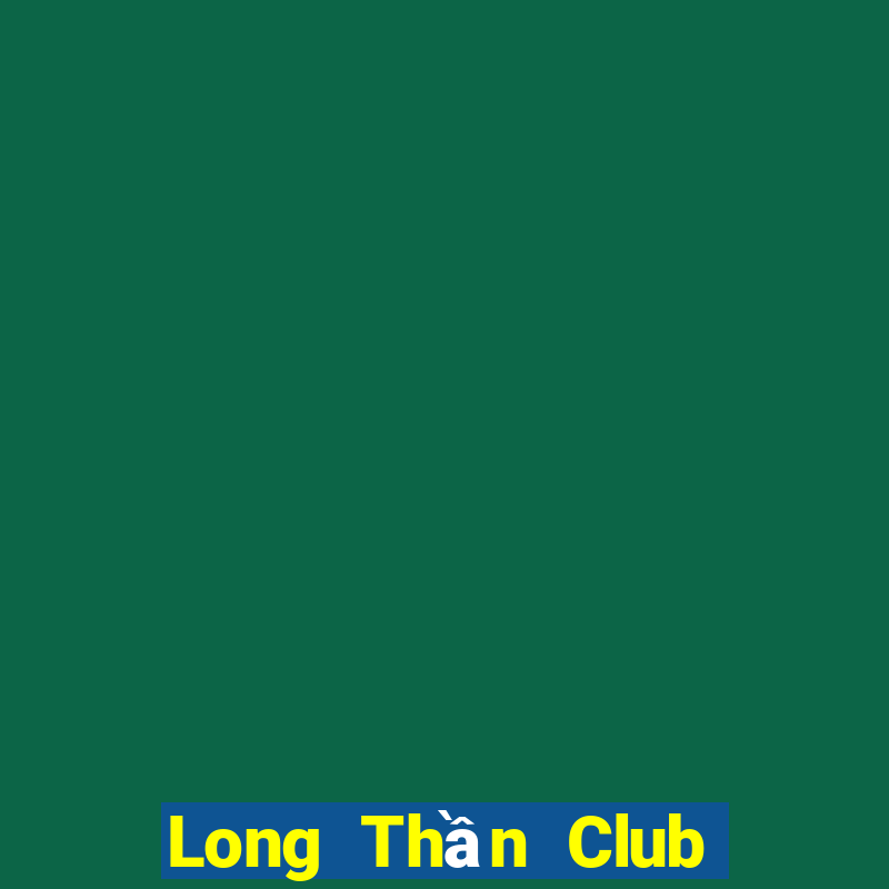 Long Thần Club Game Bài Online