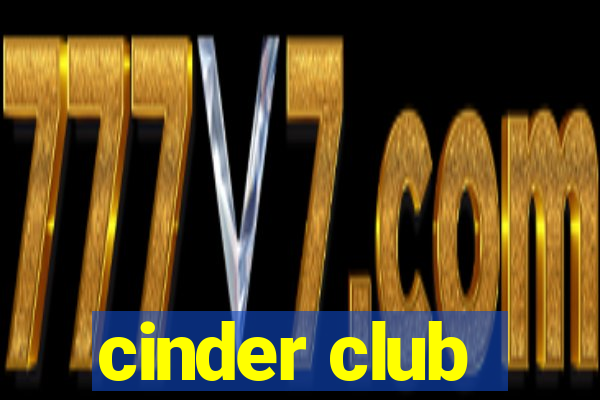 cinder club