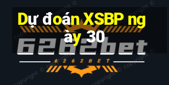 Dự đoán XSBP ngày 30