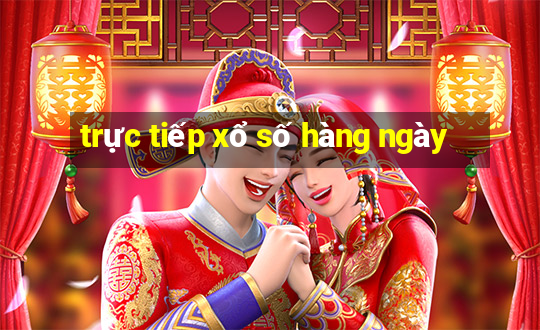 trực tiếp xổ số hàng ngày