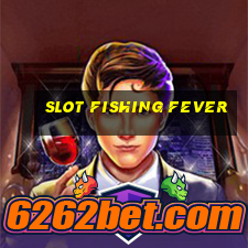 slot fishing fever