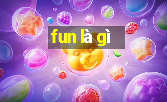 fun là gì