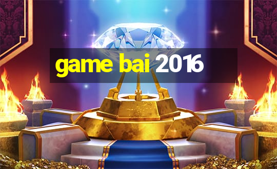 game bai 2016