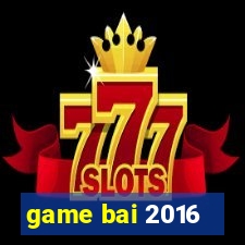 game bai 2016