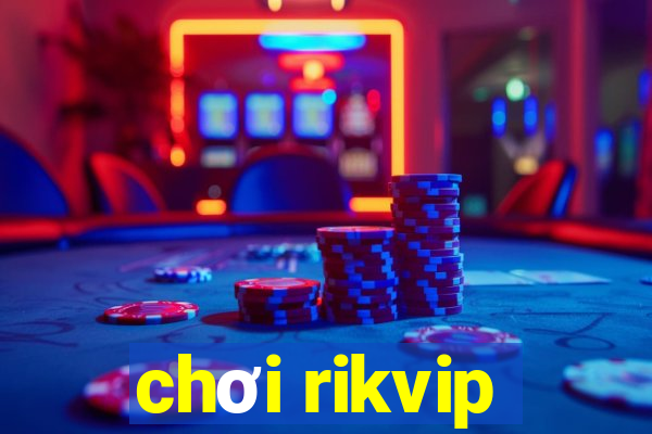 chơi rikvip