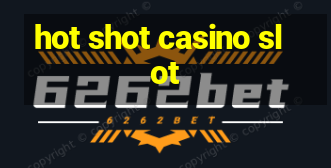 hot shot casino slot