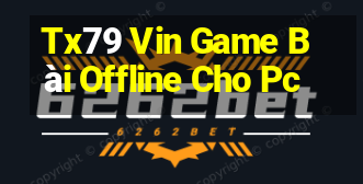 Tx79 Vin Game Bài Offline Cho Pc