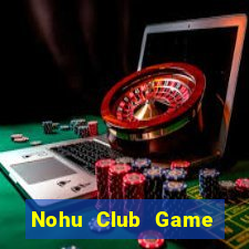 Nohu Club Game Bài Poker Đổi Thưởng