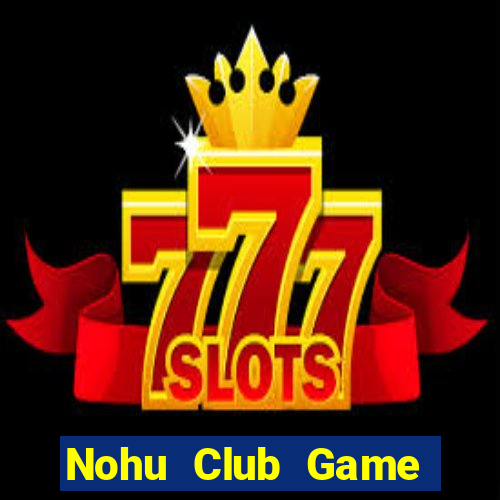 Nohu Club Game Bài Poker Đổi Thưởng