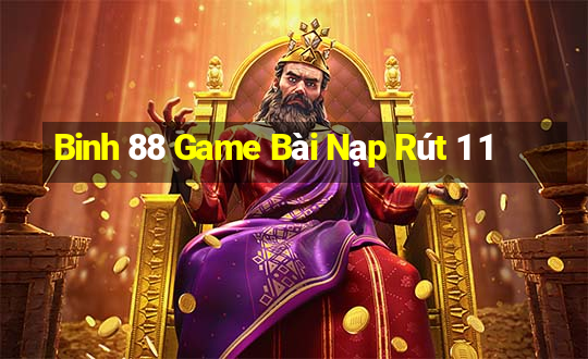 Binh 88 Game Bài Nạp Rút 1 1