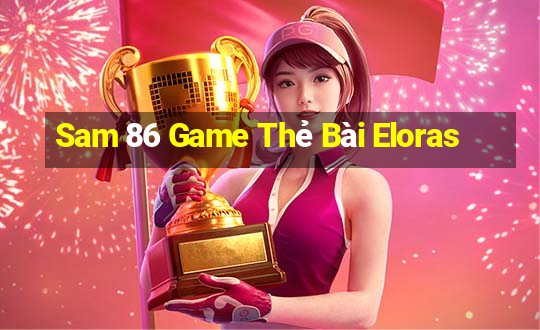 Sam 86 Game Thẻ Bài Eloras