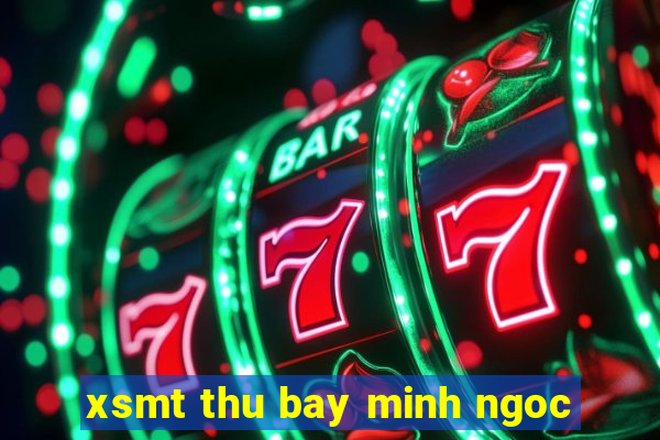 xsmt thu bay minh ngoc