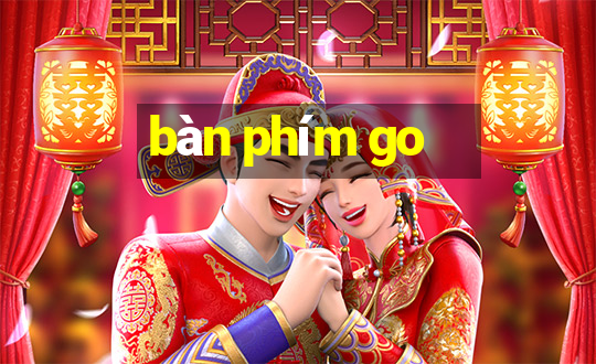 bàn phím go