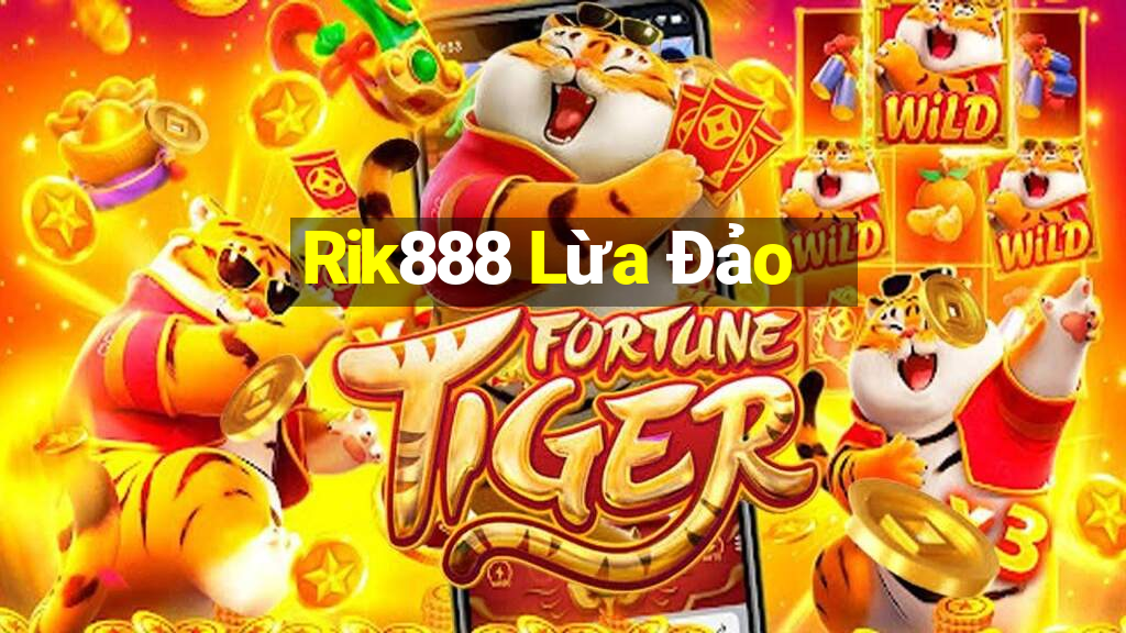 Rik888 Lừa Đảo