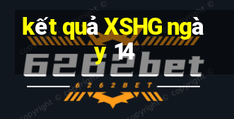 kết quả XSHG ngày 14