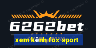 xem kênh fox sport