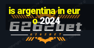 is argentina in euro 2024