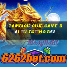 Tambich Club Game Bài Đổi Thưởng B52