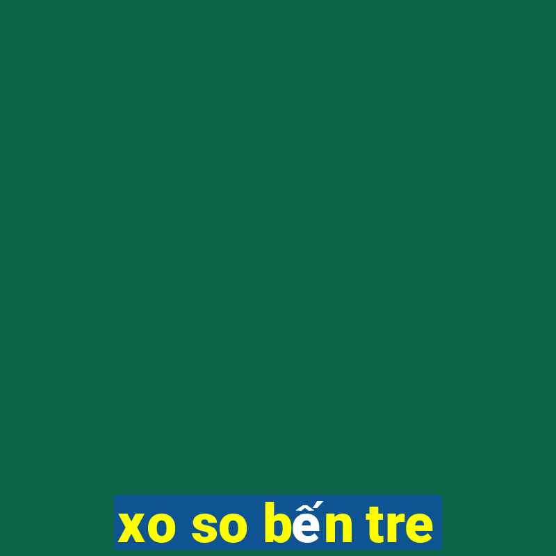 xo so ben tre