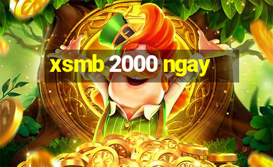 xsmb 2000 ngay