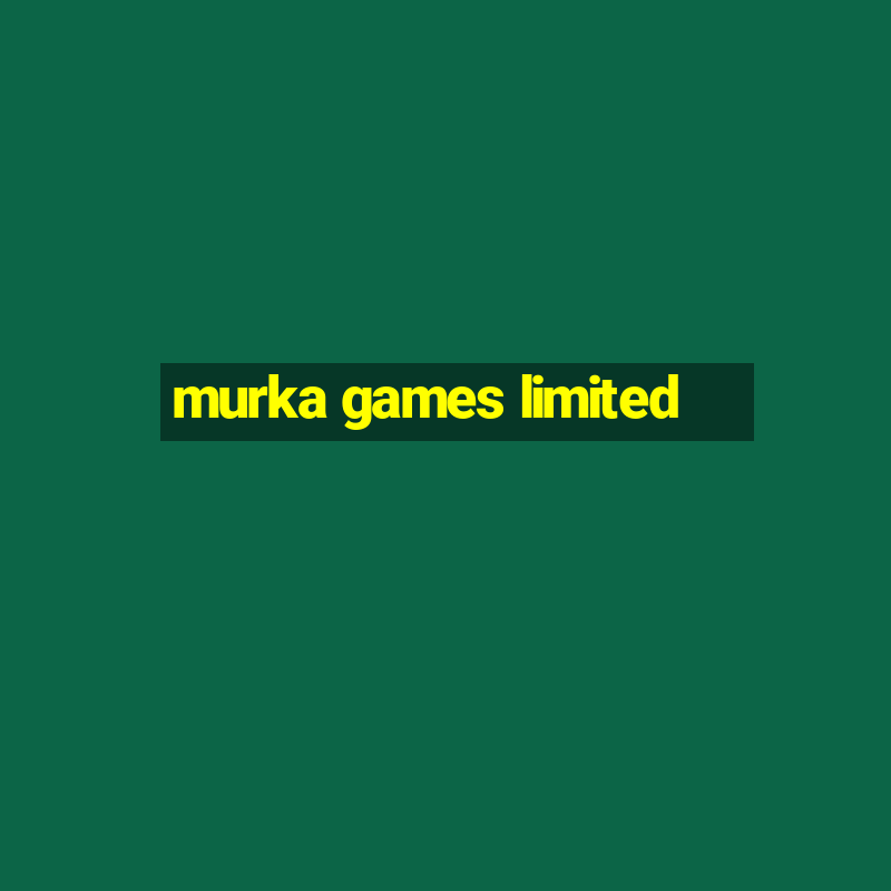 murka games limited