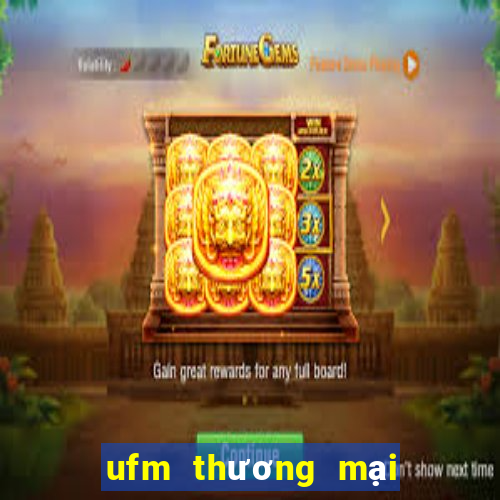 ufm thương mại điện tử