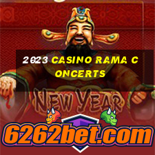 2023 casino rama concerts