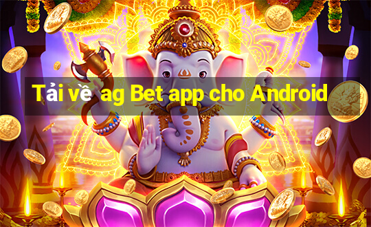 Tải về ag Bet app cho Android