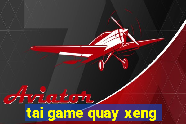 tai game quay xeng