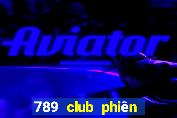 789 club phiên bản cũ