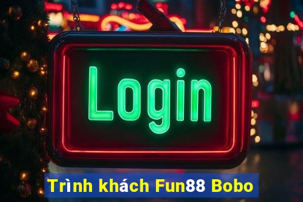 Trình khách Fun88 Bobo