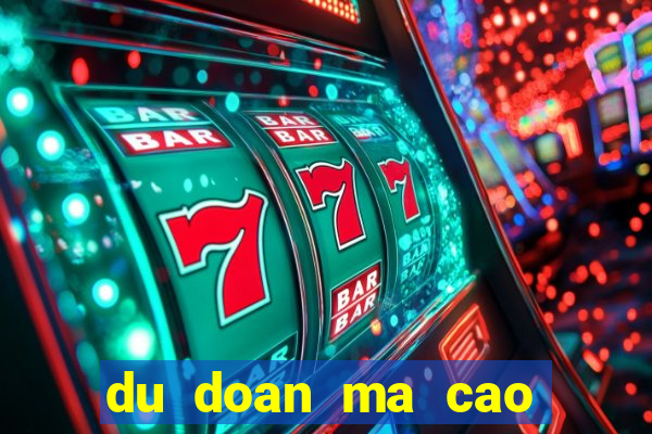 du doan ma cao bong da