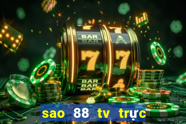 sao 88 tv trực tiếp bóng đá