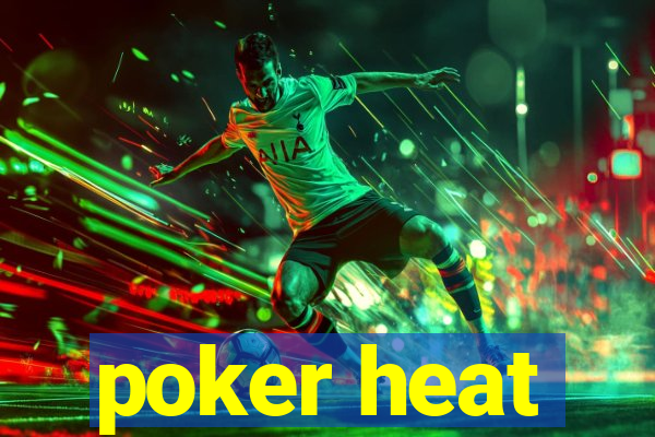 poker heat