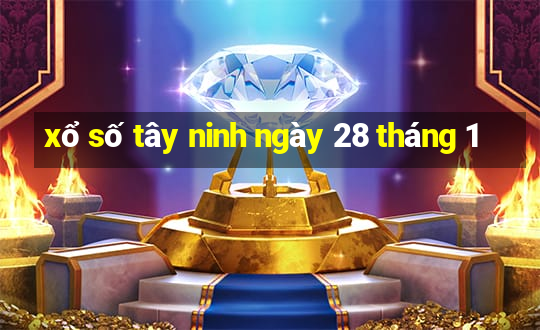 xổ số tây ninh ngày 28 tháng 1