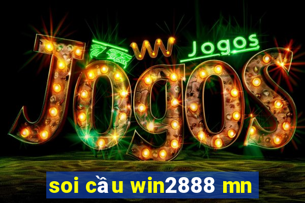 soi cầu win2888 mn